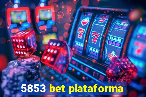 5853 bet plataforma